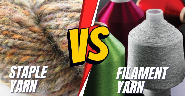 Staple Yarn Vs Filament Yarn: Know the Difference